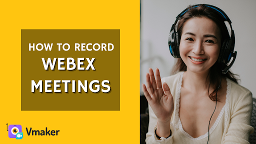 how you can record Webex using Vmaker